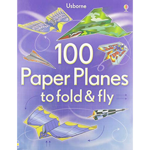100 Paper Planes to Fold and Fly