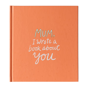 Mum I Wrote a Book About You