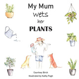 My Mum Wets Her Plants