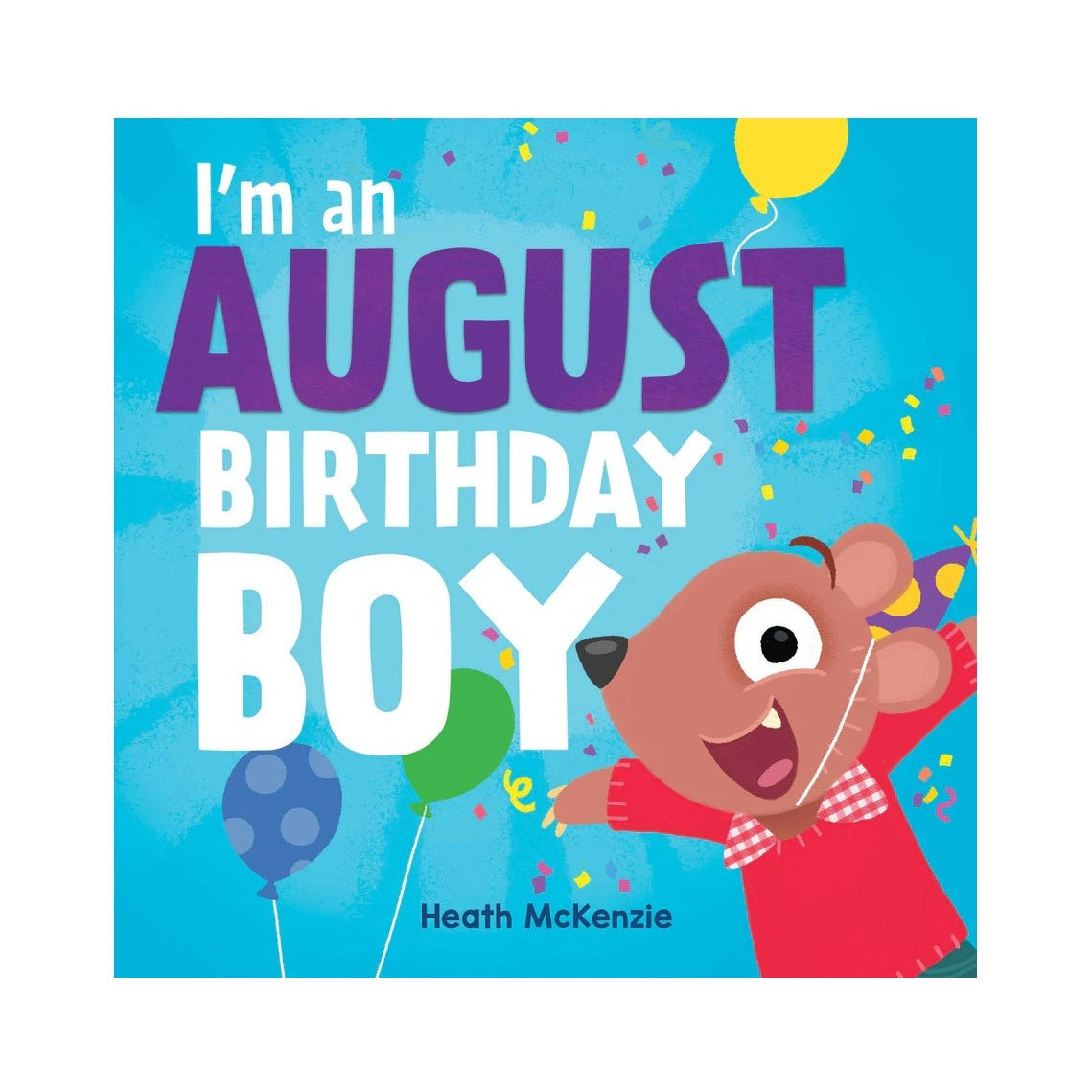 I`m An August Bithday Boy