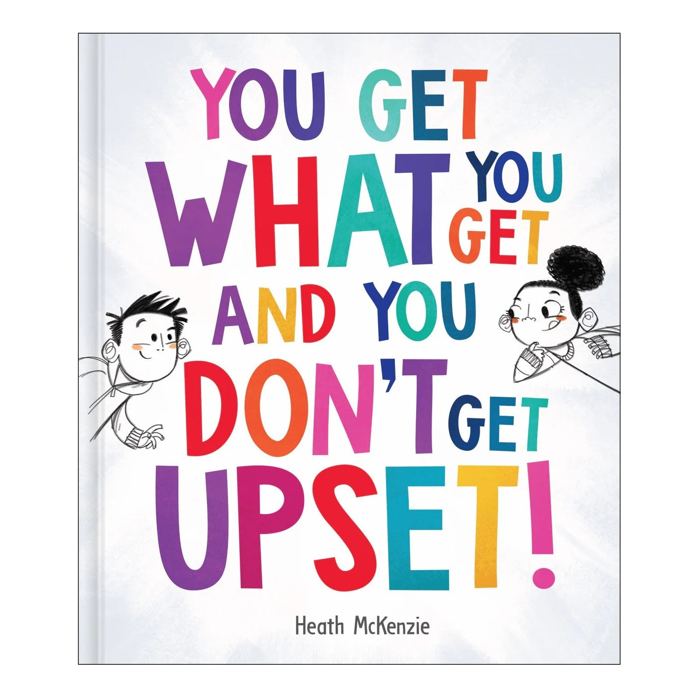 You Get What You Get And You Don`t Get Upset!