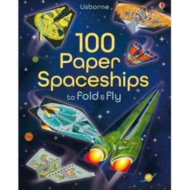 100 Paper Spaceships To Fold And Fly